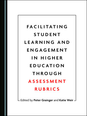 cover image of Facilitating Student Learning and Engagement in Higher Education through Assessment Rubrics